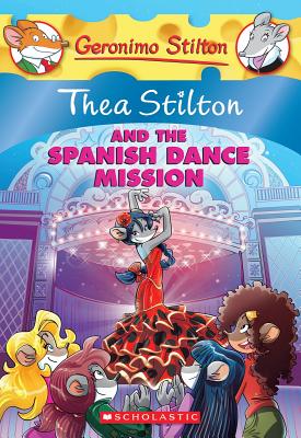 GS THEA STILTON - 16 - AND THE SPANISH DANCE MISSION -  Geronimo Stilton - 9780545556262