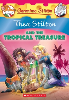 Thea Stilton and the Tropical Treasure - 9780545835527