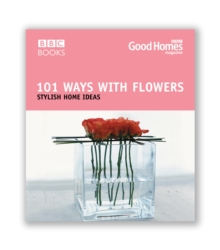 Good Homes 101 Ways with Flowers -  Julie Good HomesSavill - 9780563522591