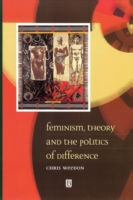 Feminism, Theory and the Politics of Difference - 9780631198246