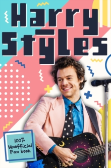 Harry Styles: The Ultimate Fan Book (100% Unofficial) - 9780702307959