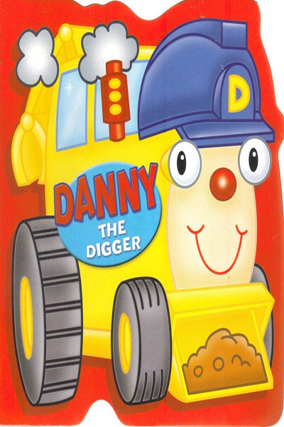 TRANSPORT SHAPED - DANNY THE DIGGER - 9780709716150