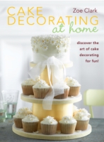 Cake Decorating at Home -  Zoe Clark - 9780715337585