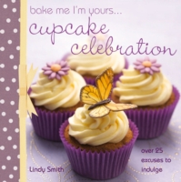 Bake Me I'm Yours... Cupcake Celebration - 9780715337707