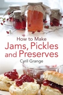 How To Make Jams, Pickles and Preserves -  Cyril Grange - 9780716023845
