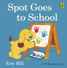Spot Goes to School -  Eric Hill - 9780723263609