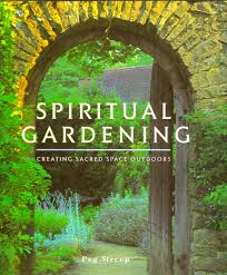Spiritual Gardening: Creating Sacred Space Outdoors - 9780737000603
