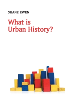 What is Urban History? - Ewen Shane - 9780745652696