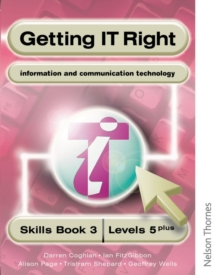 Getting IT Right - ICT Skills Students' Book 3 (levels 5+) - 9780748745302