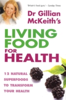 Dr. Gillian McKeith's Living Food for Health -  Gillian McKeith - 9780749925406