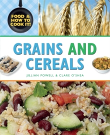 Grains and Cereals -  ClarePowell O'Shea - 9780750256605