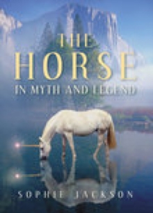 Horse in Myth and Legend - 9780752438306