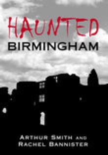 Haunted Birmingham -  ArthurBannister Smith - 9780752440170