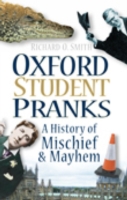 Oxford Student Pranks -  Richard O. Smith - 9780752456508
