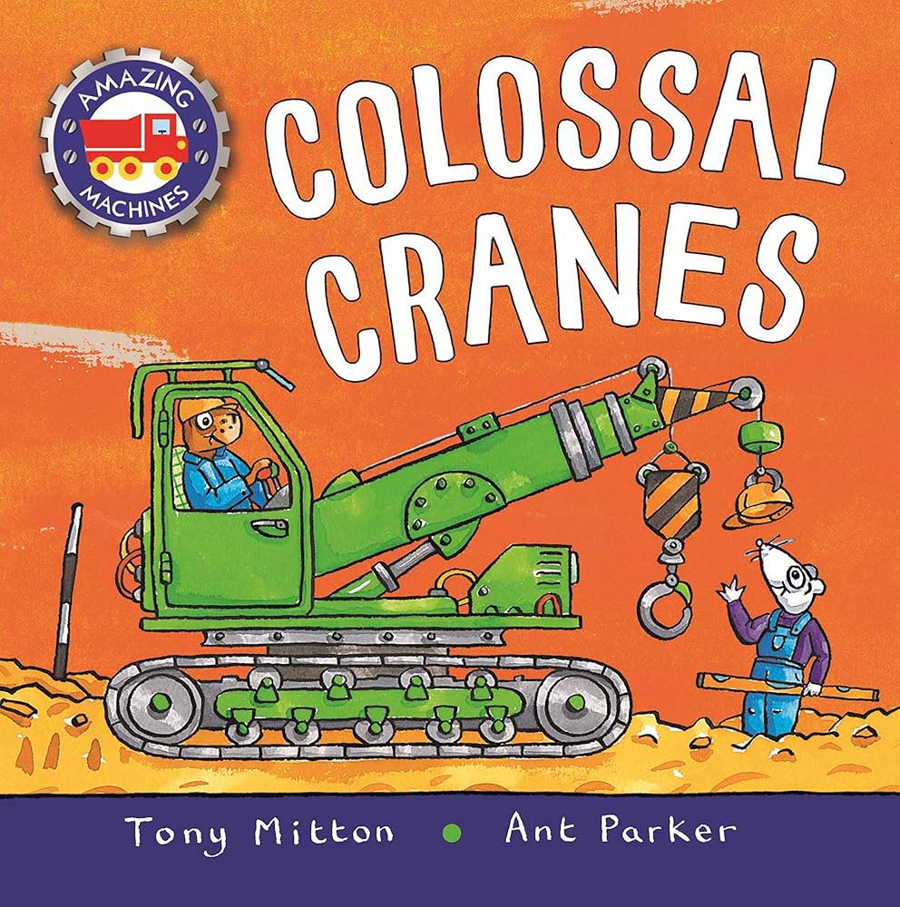 AMAZING MACHINES - COLOSSAL CRANES - 9780753476512