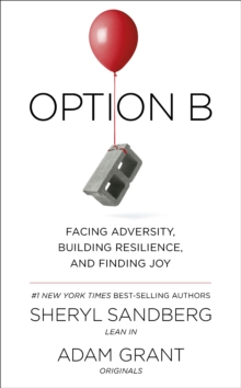 Option B : Facing Adversity, Building Resilience and Finding Joy - 9780753548288