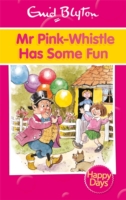 HAPPY DAYS - MR PINK WHISTLE HAS SOME FUN -  Enid Blyton - 9780753725887