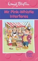 HAPPY DAYS - MR PINK - WHISTLE INTERFERES -  Enid Blyton - 9780753725900