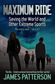 Maximum Ride Saving The World And Other Extreme Sports -  James Patterson - 9780755322022