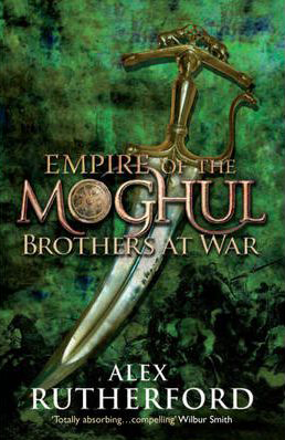 Empire Of The Moghul - Brothers At War -  Alex Rutherford - 9780755347568