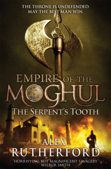 Empire Of The Moghul - Serpents Tooth -  Alex Rutherford - 9780755347650