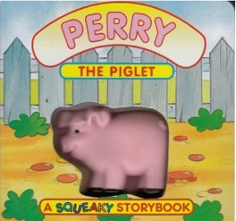 SQUEAKY BOOKS - PERRY THE PIGLET - 9780755411726
