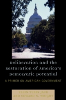 Deliberation and the Restoration of America's Democratic Potential - 9780761838449