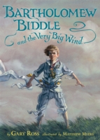 Bartholomew Biddle and the Very Big Wind - Ross Gary - 9780763649203