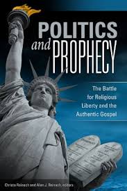 Politics and Prophecy : the Battle for Religious Liberty and the Authentic Gospel - 9780816322275