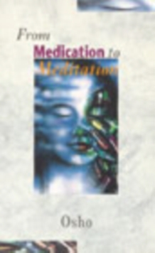 From Medication to Meditation - Osho - 9780852072806