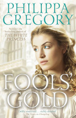 FOOLS GOLD -  Philippa Gregory - 9780857077400