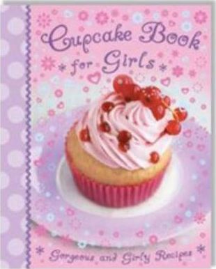CUPCAKE BOOK FOR GIRLS - 9780857347275