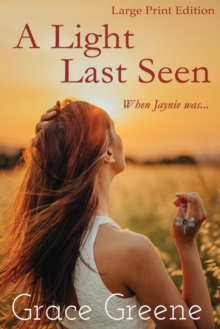 A Light Last Seen: When Jaynie Was... - 9780990774044