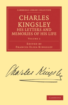 Charles Kingsley, his Letters and Memories of his Life - 9781108034852