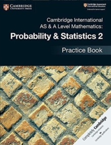 Cambridge International AS & A Level Mathematics Mechanics Probability and Statistics 2 Practice Book - 9781108444927