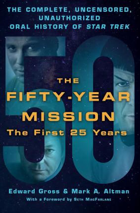 Fifty-Year Mission: The Complete, Uncensored, Unauthorized Oral History of Star Trek: The First 25 Years - 9781250065841