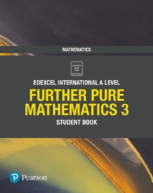 Pearson Edexcel IAL Further Pure Mathematics - Student Book 3 - Edexcel - 9781292244662