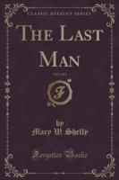 Last Man, Vol. 1 of 2 (Classic Reprint) - 9781331718963
