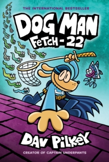 Dog Man: Fetch-22: A Graphic Fiction (Dog Man #8): From the Creator of Captain Underpants - 9781338323214