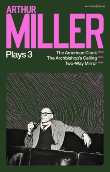 Arthur Miller Plays 3 - 9781350334267