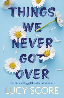 Things We Never Got Over - Lucy Score - 9781399713740