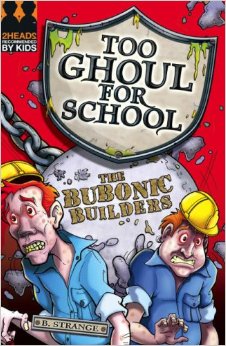 TOO GHOUL FOR SCHOOL - THE BUBONIC BUILDERS -  B . Strange - 9781405232340