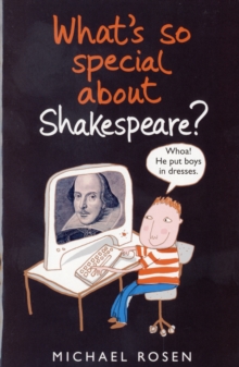 What's So Special About Shakespeare? -  Michael Rosen - 9781406300369