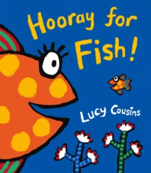 Hooray for Fish! -  Lucy Cousins - 9781406314427