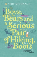 Boys, Bears, and a Serious Pair of Hiking Boots -  Abby McDonald - 9781406327861