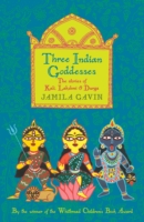 Three Indian Goddesses -  Jamila Gavin - 9781406330953