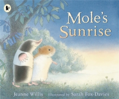 Mole's Sunrise -  Jeanne Willis - 9781406337785