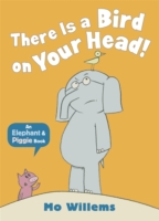 There is a Bird on Your Head -  Mo Willems - 9781406348248