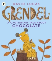 Grendel: A Cautionary Tale About Chocolate -  David Lucas - 9781406352542