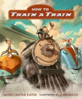 How to Train a Train -  Jason Carter Eaton - 9781406355338